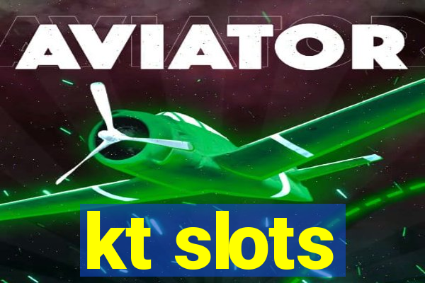 kt slots